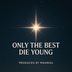 Maureal. - Only The Best Die Young