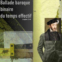 Ballade baroque binaire du temps effectif - Binary baroque ballad of effective time * Instrumental