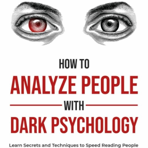 [PDF] How to Analyze People with Dark Psychology: Learn Secrets and Techniques
