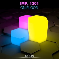 IMP & 1301 - On Floor (Original Mix) Electro House Chart #25