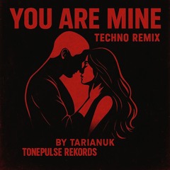 You Are Mine ( Hard Techno Remix) (Remastered)