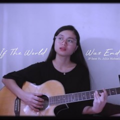 If The World Was Ending // JP Saxe ft. Julia Michaels (Cover)