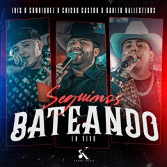 Luis R Conriquez, Chicho Castro, Gabito Ballesteros - Seguimos Bateando [En Vivo 2023]
