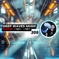 Deep Waves Music SHOW 205© | Best Premier Electronic Dance Music from around the World |