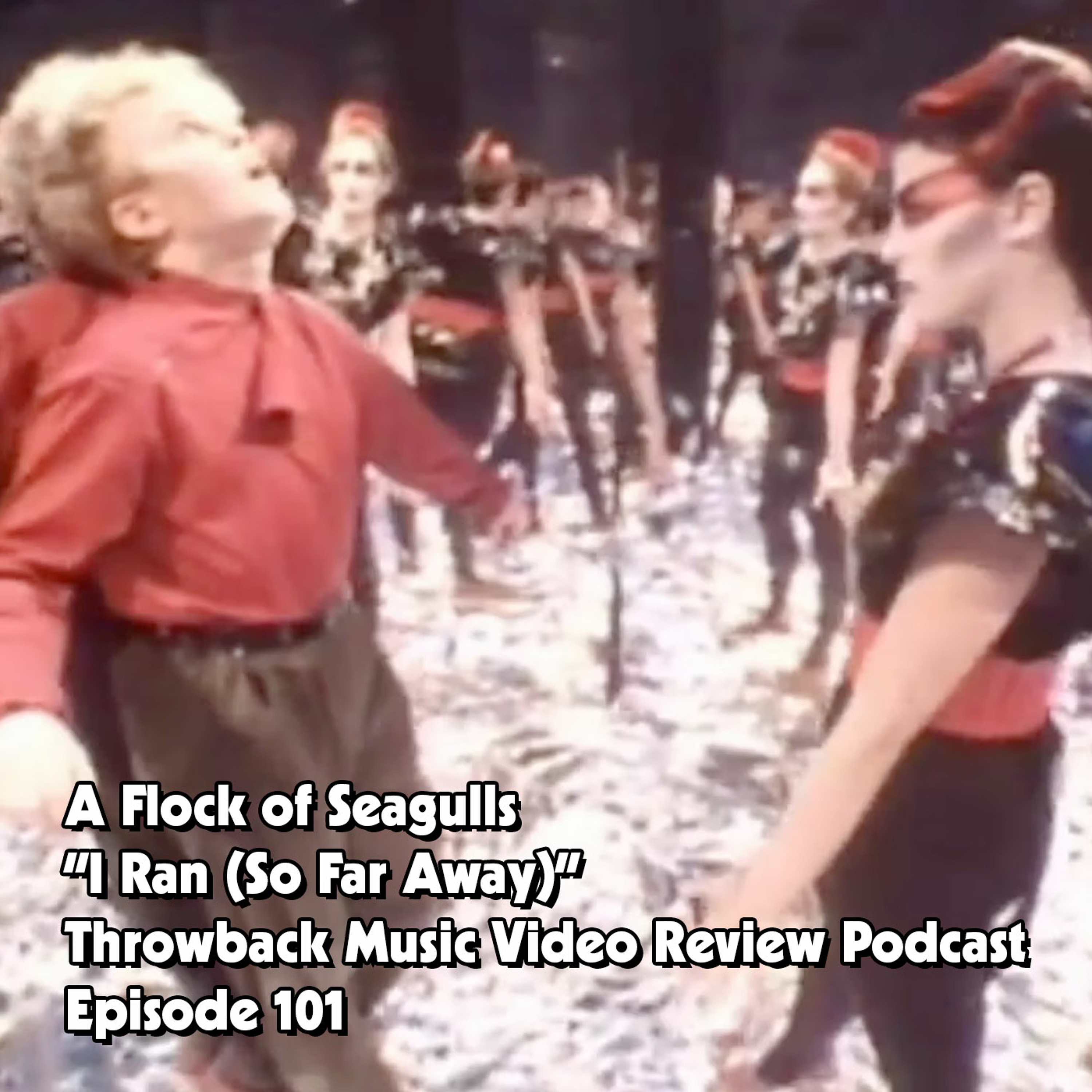 Ep. 101-I Ran (A Flock of Seagulls) episode artwork