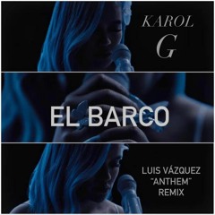 KAROL G - El Barco (Luis Vazquez Anthem Remix)
