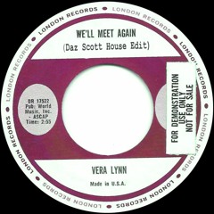 Vera Lynn - We'll Meet Again (Daz Scott House Edit) *FREE DOWNLOAD*