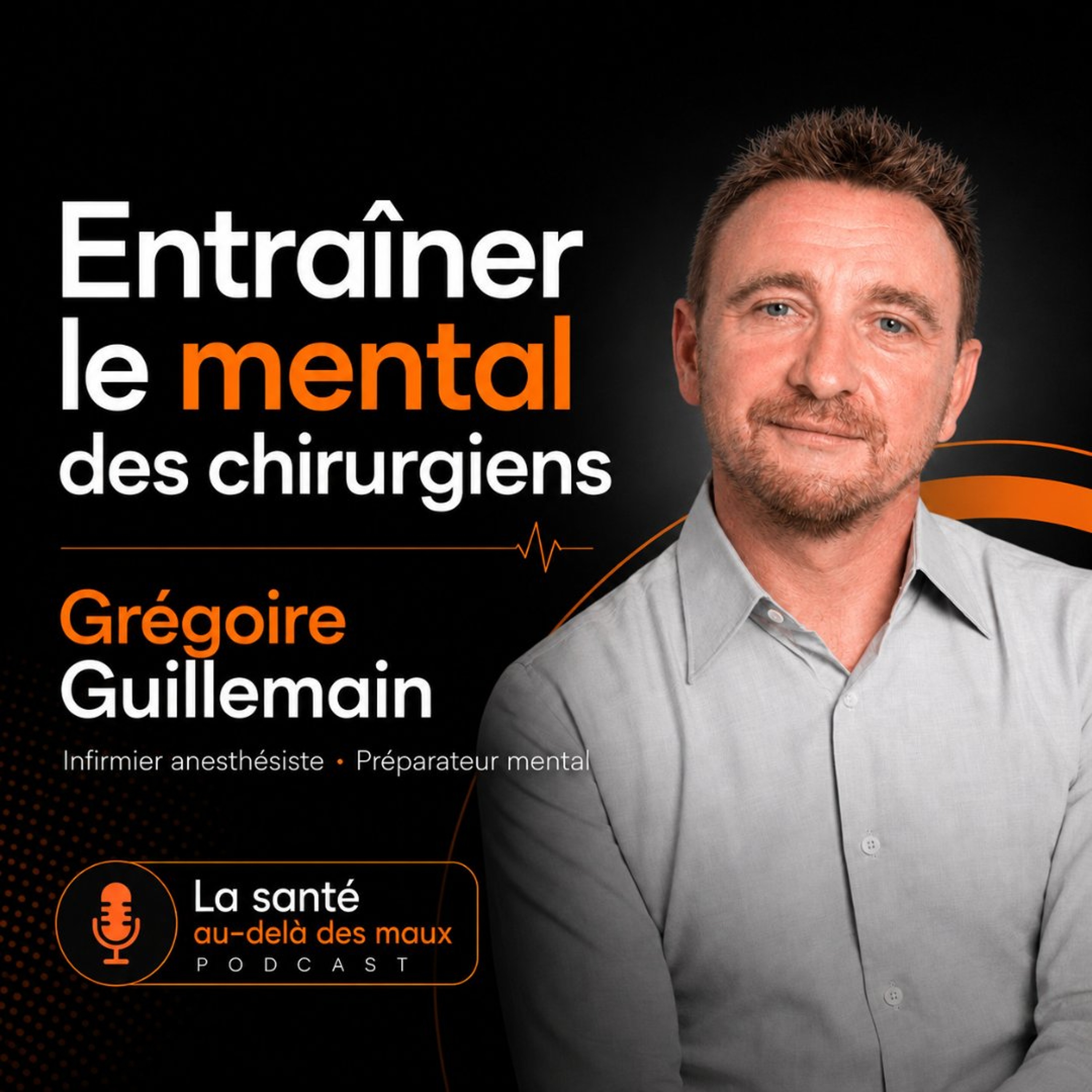 Ép 240 | Entraîner le mental des chirurgiens. Monsieur Grégoire Guillemain
