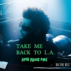 TAKE ME BACK TO LA (AFRO HOUSE REMIX) - ROB RU