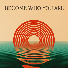 Become who you are