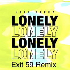 Lonely-Joel Corry (Exit 59 Remix)