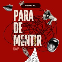 Oruam, Wiu -  Para de Mentir  (Libardi  Mega Eletro Bandido Remix)