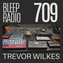 Bleep Radio #709 - Trevor Wilkes [Random Pajama Merries]