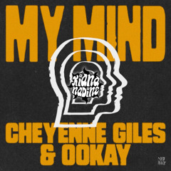 Cheyenne Giles, Ookay - My Mind (KIANA NADINE EDIT)