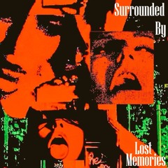 Surrounded By Lost Memories