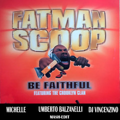 Fatman Scoop - Be Faithful (Umberto Balzanelli, Michelle, Dj Vincenzino Mash-Edit)