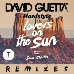 David Guetta - Lovers On The Sun [Hardstyle Remix]