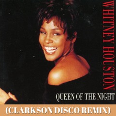 Queen Of The Night - (Clarkson Disco Rework) - Whitney Houston **FREE DOWNLOAD**