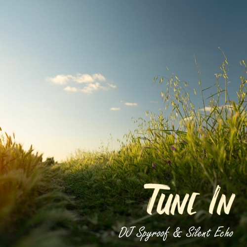 DJ Spyroof & Silent Echo - Tune In