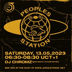 Peoples Station #10 on Jungletrain.net - 2023/05/13 DJ Chromz