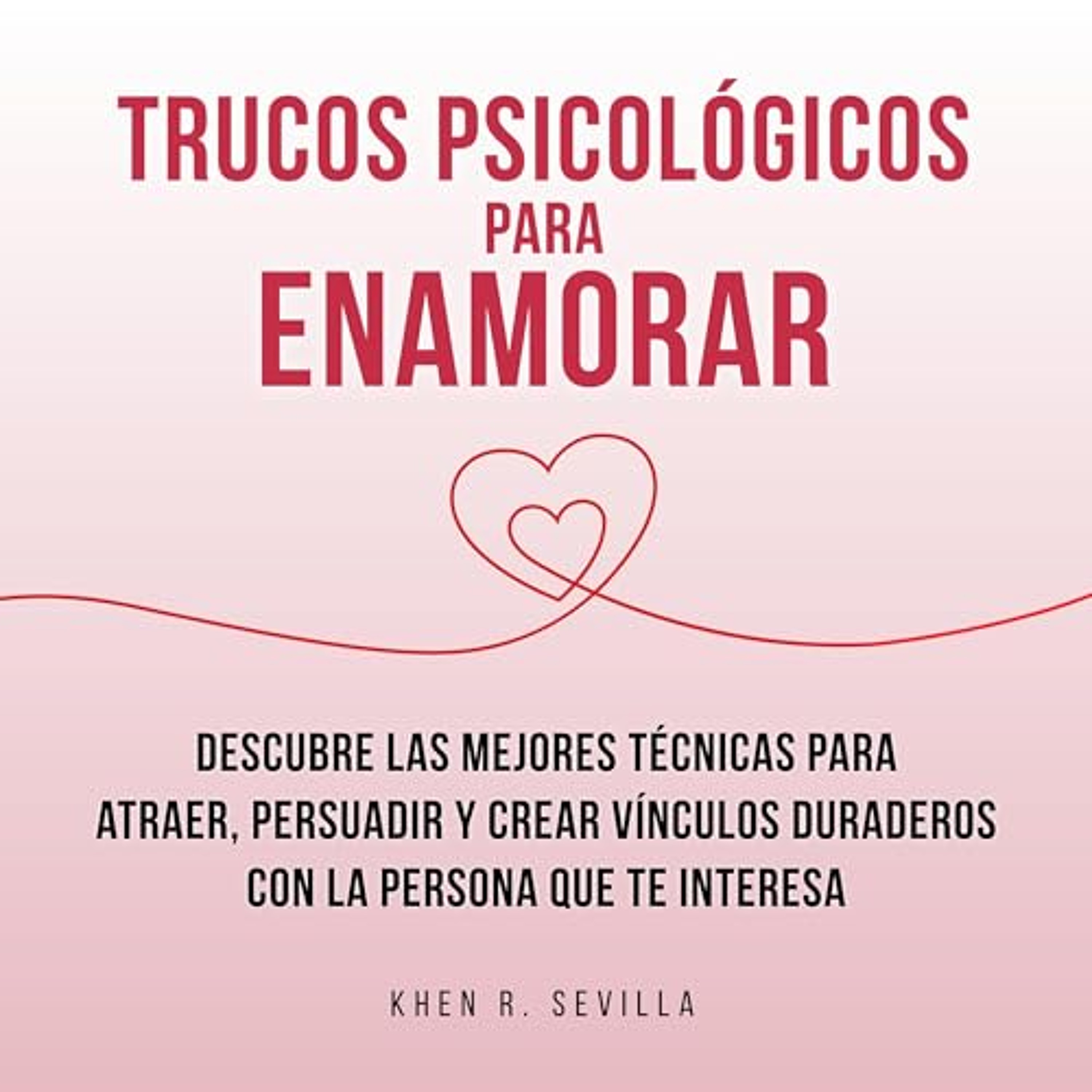 Trucos Psicológicos Para Enamorar [Psychological Tricks to Fall in Love] (Audiolibro) | Prueba Gratis