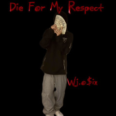 o$ix- Die For My Respect