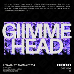 BCCO Premiere: LEGWRK - GIMMEHEAD ft. Anomaly.214