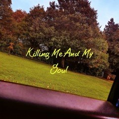 Killing Me And My Soul - Prod. Nowhere Valley