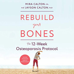 [Download] PDF 🗸 Rebuild Your Bones: The 12-Week Osteoporosis Protocol by  Mira Calt