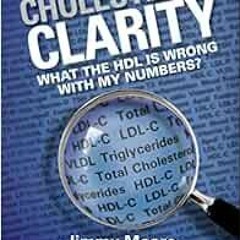 [ACCESS] PDF 🖌️ Cholesterol Clarity: What the HDL Is Wrong with My Numbers? by Jimmy