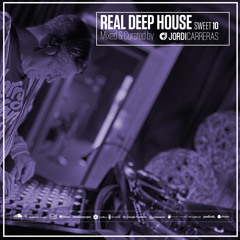 REAL DEEP HOUSE_Sweet_10 - Mixed & Curated by Jordi Carreras
