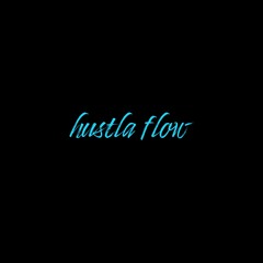 hustla flow.