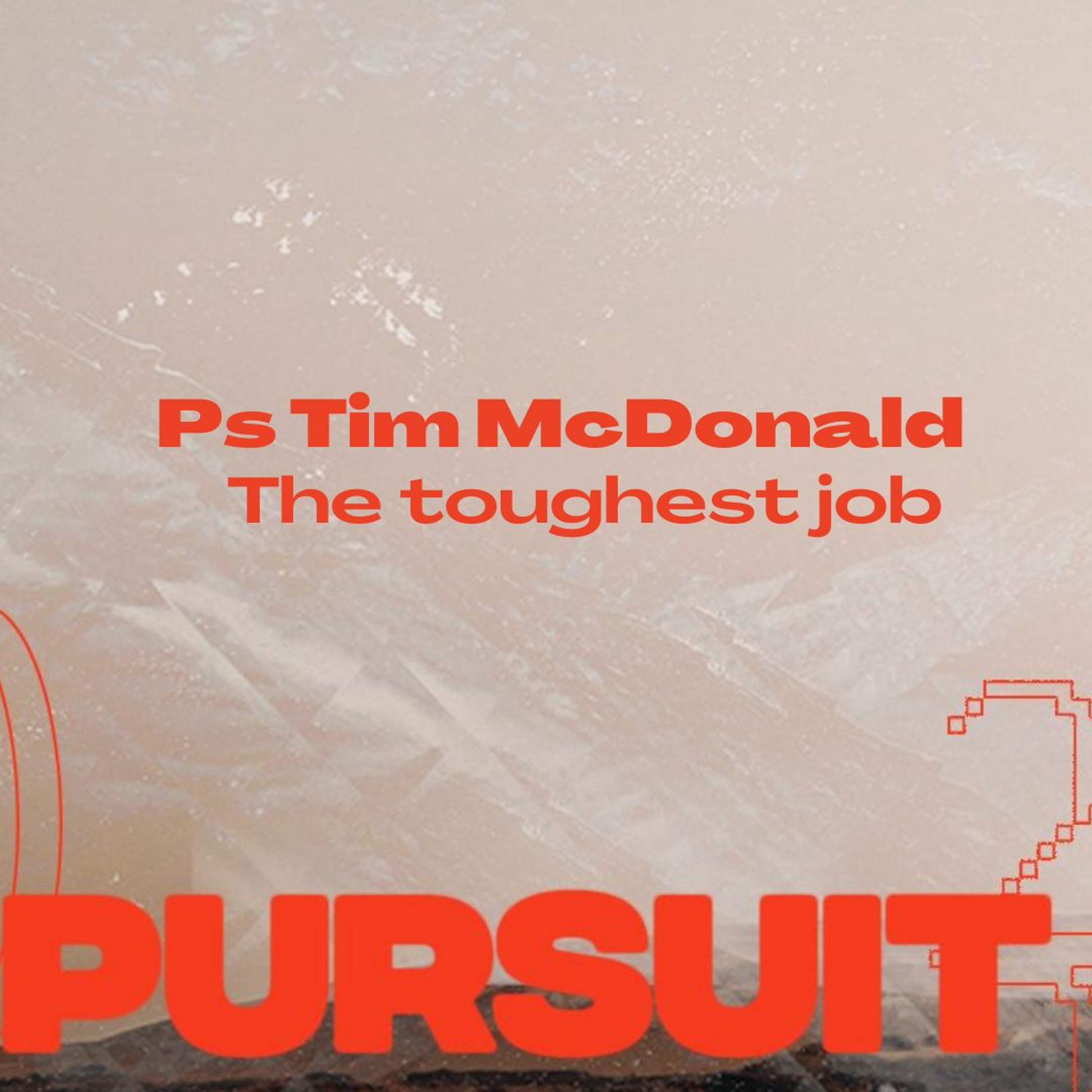 Ps Tim McDonald - The toughest job
