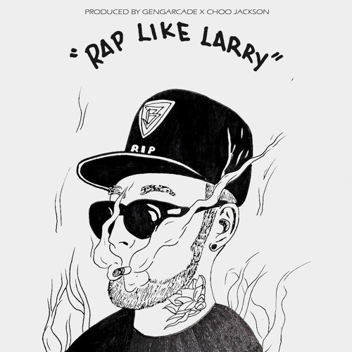 RAP LIKE LARRY (Prod.by Choo and Gengarcade)