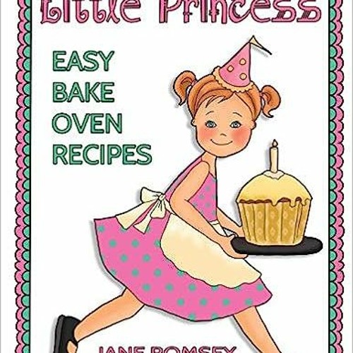 Stream [Pdf Download] Little Princess Easy Bake Oven Recipes 64 Easy