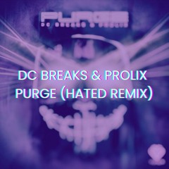 DC Breaks & Prolix - Purge (Hated Remix)