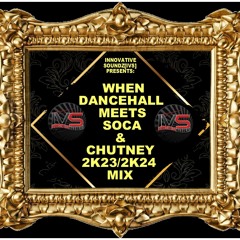 Innovative Soundz[IVS] Presents: "When Dancehall Meets Soca & Chutney 2K23/2K24 Mix"