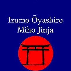 [Get] KINDLE 📩 Izumo Ōyashiro and Miho Jinja (Mimusubi Essays on Shinto Book 3) by