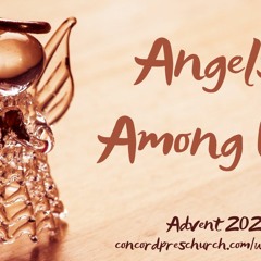 Angels Among Us - More Hope Sermon