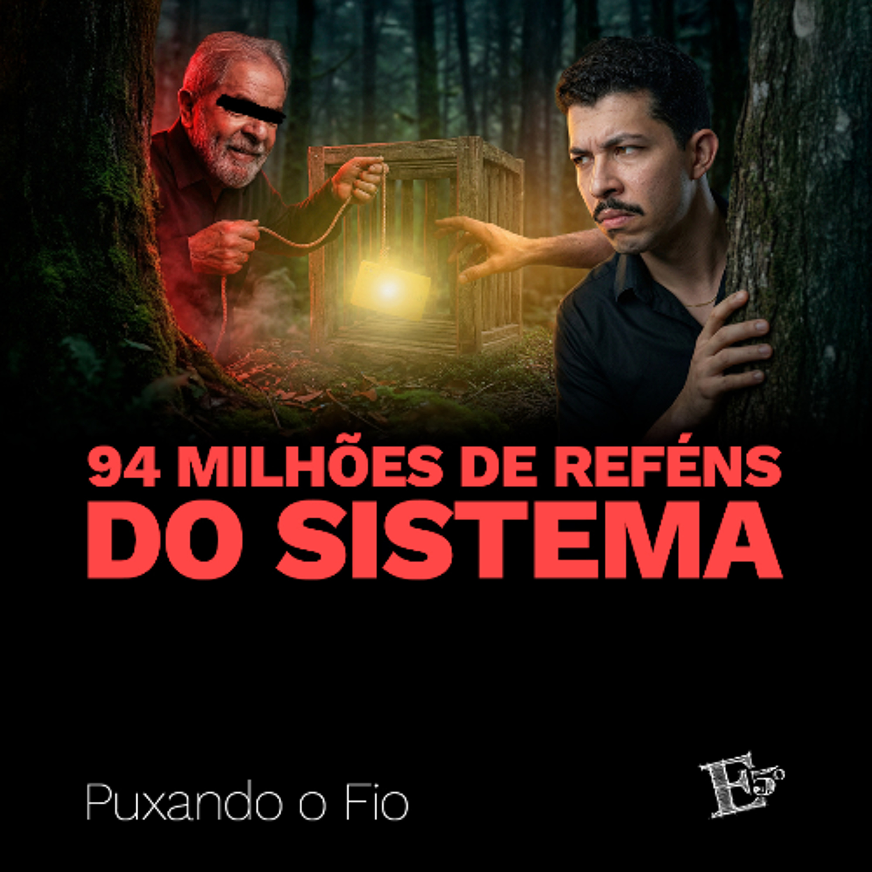 94 Milhões de REFÉNS do Sistema | PUXANDO O FIO [AO VIVO] (15/04/2026) episode artwork