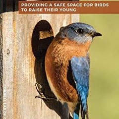 [VIEW] KINDLE PDF EBOOK EPUB Right Bird, Right House: Providing a Safe Space for Bird