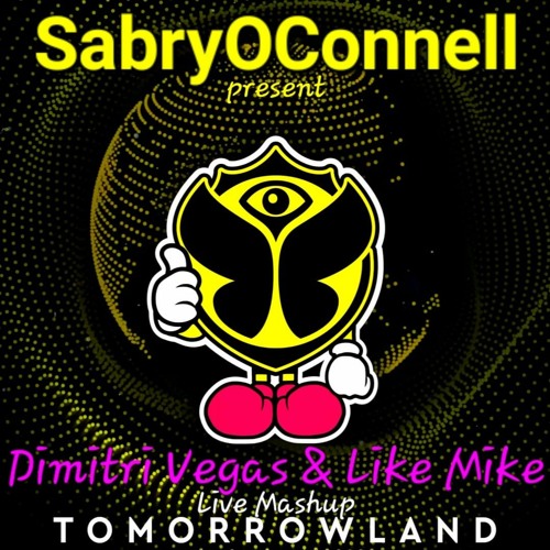 SabryOConnell Present DimitriVegas And LikeMike Mashup Tomorrowland