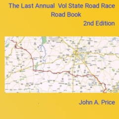 DOWNLOAD EBOOK 💚 The Last Annual Vol State Road Race Road Book 2nd Edition: A Vacati