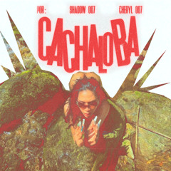 CACHALOBA - Shadow 007 / Cheryl 007 (Prod. Yisus 007)