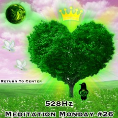 Week #26 Return To Center (528Hz)