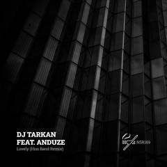 DJ Tarkan feat. Anduze - Lovely (Hiss Band Remix)