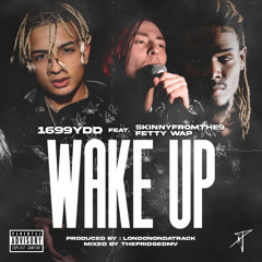 WAKE UP (Feat.SKINNYFROMTHE9 & Fetty Wap Prod LONDONONDATRACK)