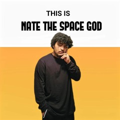 This Is Nate The Space God