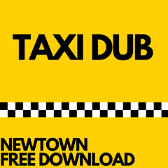 NEWTOWN - TAXI DUB (CLIP) [FREE DOWNLOAD]