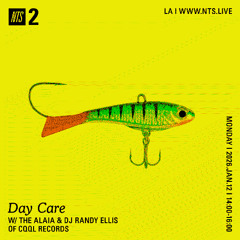 Day Care on NTS w/ The Alaia & DJ Randy Ellis 1.12.26